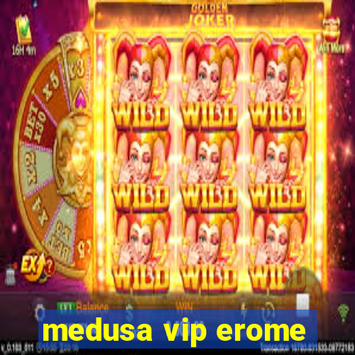 medusa vip erome